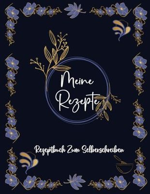 Meine Rezepte: Blanko-Rezeptbuch zum Eintragen -Kochbuch Selbst Schreiben- Notizbuch für Rezepte - Mit platz für 100 rezepte -A4 - 107