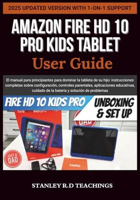 AMAZON FIRE HD 10 KIDS PRO TABLET USER GUIDE: El manual para principiantes para dominar la tableta de su hijo: instrucciones completas sobre ... cuidado de la batería y solución de problemas