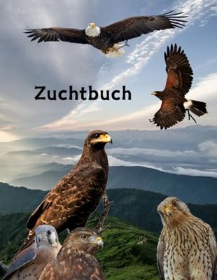 Zuchtbuch Falknerei Greifvögel Bestandsbuch Falken Züchter Nachweisheft Falkenzucht Tierbestand Brutlist Aufzucht Legeliste Steinadler ... Adler Beizjagd Futterplan A27A