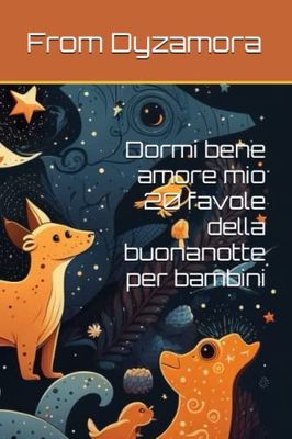 Dormi bene amore mio 20 favole della buonanotte per bambini