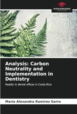 Analysis: Carbon Neutrality and Implementation in Dentistry: Reality in dental offices in Costa Rica