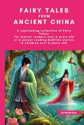 Fairy Tales from Ancient China: For starter readers over 6 years old or a parent reading bedtime stories to children over 4 years old.