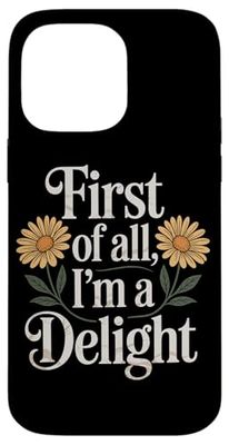 First Of All Im A Delight Case for iPhone 14 Pro Max