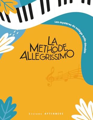 La Méthode Allegrissimo: Les mystères du solfège enfin dévoilés