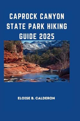 CAPROCK CANYON STATE PARK HIKING GUIDE 2025
