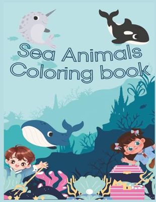 Sea Animals Coloring Book for Kids: Fun & Educational Ocean Adventures: 28 Unique Large-Format Coloring Pages for Children Ages 4–8 | Learn About Marine Life While Having Fun
