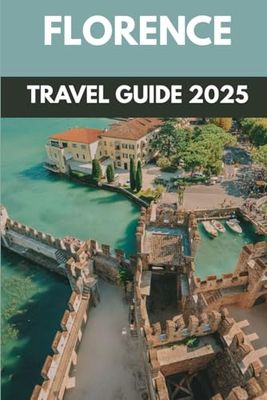 Florence Travel Guide 2025: A Journey Through Italy’s Renaissance Heart of Art, Culture & Culinary Delights