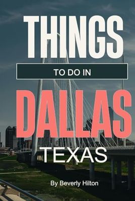 Things To Do In Dallas Texas: Essential Tips for a Flawless Adventure! (Things To Do Travel Guides)