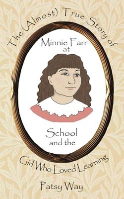 The (Almost) True Story of Minnie Farr at School and the Girl Who Loved Learning