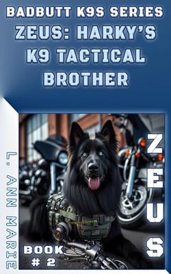 Zeus: Harky’s K9 Tactical Ops Brother: Badbutt K9s Book 2