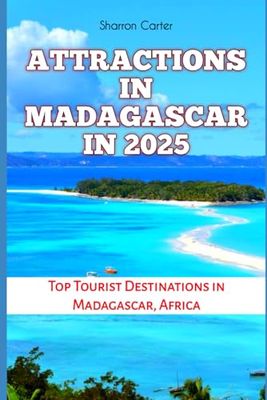 ATTRACTIONS IN MADAGASCAR IN 2025: Top Tourist Destinations in Madagascar, Africa
