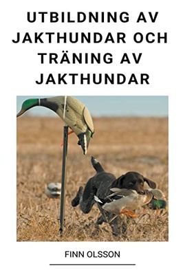 Utbildning av Jakthundar och Träning av Jakthundar