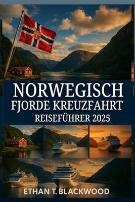 NORWEGISCHE FJORDE KREUZFAHRT REISEFÜHRER 2025