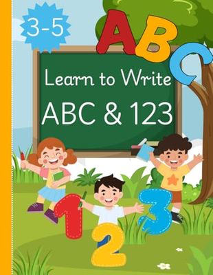 Learn to Write ABC & 123: A Workbook to Support Learning Letters and Numbers for Kids Ages 3–5