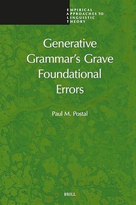 Generative Grammar's Grave Foundational Errors: 27 (Empirical Approaches to Linguistic Theory, 27)