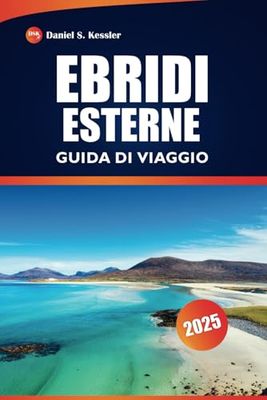 Ebridi Esterne Guida Di Viaggio 2025: Esplora isole remote, siti storici, cultura locale, ristoranti e consigli pratici nelle Ebridi Esterne della Scozia
