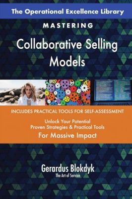 The Operational Excellence Library; Mastering Collaborative Selling Models