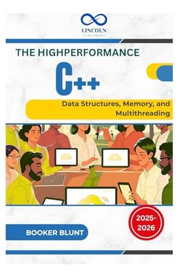 High-Performance C++: Data Structures, Memory, and Multithreading