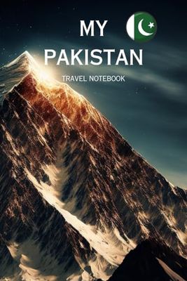 MY PAKISTAN TRAVEL NOTEBOOK: Ideal to document your travels to South Asia