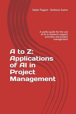A to Z: Applications of AI in Project Management: A useful guide for the use of AI in research support activities and project management