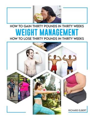 How to Gain or Lose Thirty Pounds in Thirty Weeks