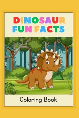 Dinosaur Fun Facts: Coloring Book
