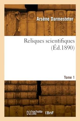 Reliques scientifiques. Tome 1