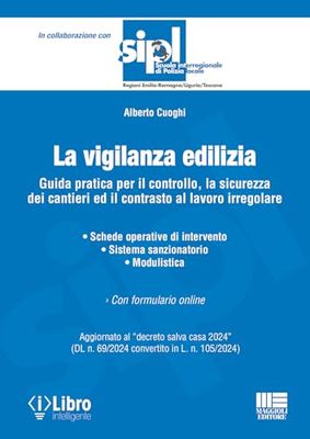 La vigilanza edilizia - Guida pratica per il controllo, la sicurezza dei cantieri ed il contrasto al lavoro irregolare