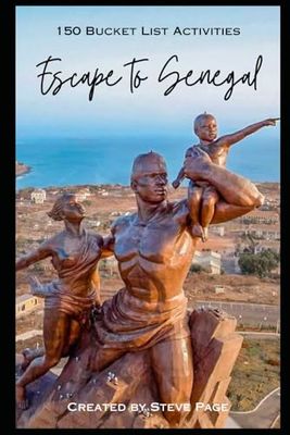 Escape to Senegal: 150 Bucket List Activities