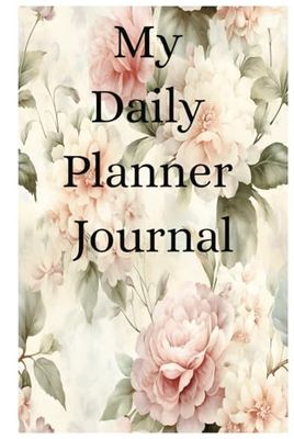 My Day Planner Journal: Today's Inspirations and Intentions