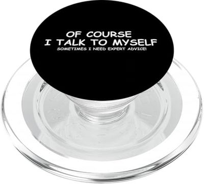 Of Course I Talk To Myself Sometimes I Need Expert Advice! PopSockets PopGrip for MagSafe