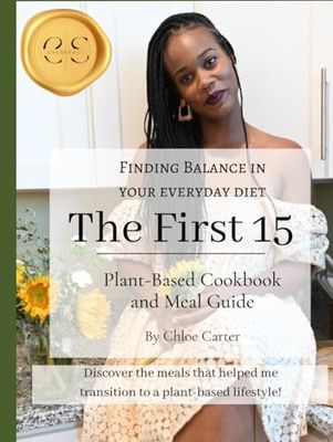 The First 15: Plant-based Cookbook and Meal Guide