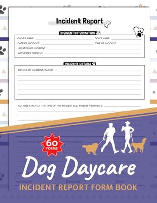 Dog Daycare Incident Report Form Book: 60+ Dog Bite Report Forms | Pet Sitter Business Forms | Record All The Relevant Details Of Any Incident | 120 Pages