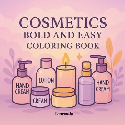Cosmetics Bold and Easy Coloring Book: Cute and Simple Designs of Beauty Tools and Accessories for Stress Relief and Relaxation