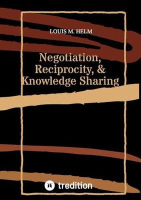 Negotiation, Reciprocity, & Knowledge Sharing