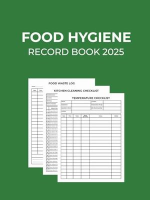 Food Hygiene Record Book 2025: Temperature Log Book With Inventory Management, Kitchen Cleaning Checklist, Food Waste Log for Businesses, Restaurants