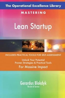 The Operational Excellence Library; Mastering Lean Startup