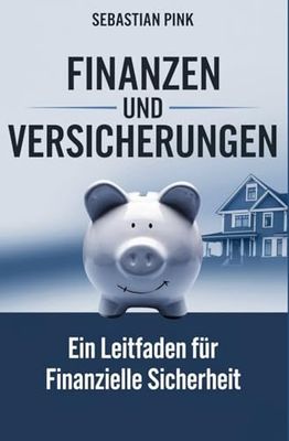 Finanzen und Versicherungen: Ein Leitfaden für finanzielle Sicherheit