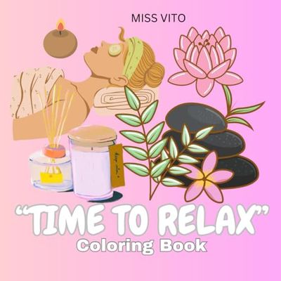 "TIME TO RELAX": COLORING BOOK FOR KIDS AND ADULTS. Good time to relax!