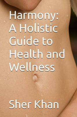 Harmony: A Holistic Guide to Health and Wellness