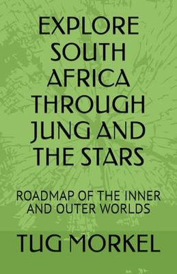 EXPLORE SOUTH AFRICA THROUGH JUNG AND THE STARS: ROADMAP OF THE INNER AND OUTER WORLDS