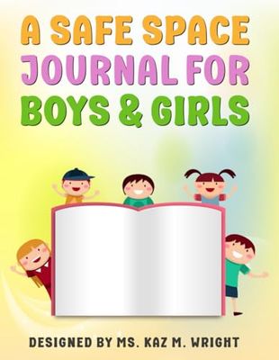 A Safe Space Journal for Boys & Girls