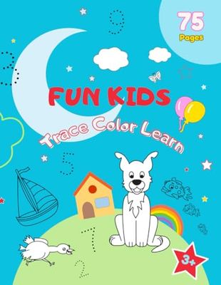 FUN KIDS: Colouring, Tracing, Learning for Toddlers, Preschool, Kindergarten Age 3+: Educational and Creative children colouring book: animals, numbers, shapes, bonus pages draw your own