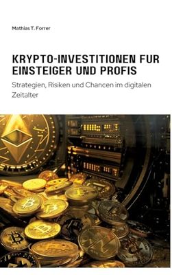 Krypto-Investitionen für Einsteiger und Profis: Strategien, Risiken und Chancen im digitalen Zeitalter