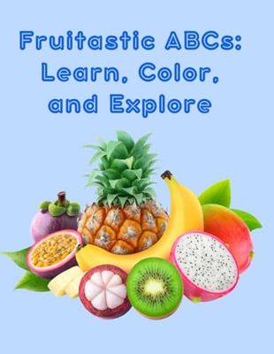 Fruitastic ABC’s: Learn, Color and Explore