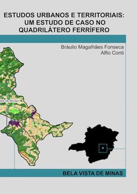 ESTUDOS URBANOS E TERRITORIAIS: UM ESTUDO DE CASO NO QUADRILÁTERO FERRÍFERO - BELA VISTA DE MINAS