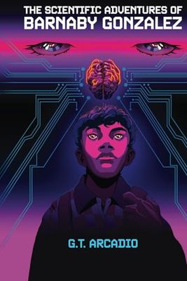 The Scientific Adventures of Barnaby Gonzalez: Book I: Tales of the Living Infinite