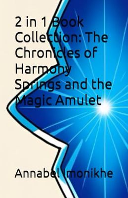 2 in 1 Book Collection: The Chronicles of Harmony Springs and the Magic Amulet