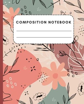 Composition Notebook: Flowers and Leaves Wide Ruled Lined Paper Notebook - 7.5" X 9.25" - for School - Journal for Kids - Girls - Teens & Adults