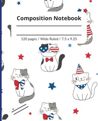 4th of July | Fourth of July Patriotic American Flag Sunglasses Composition notebook: Cat | Wide Ruled Notebook | 7.5 x 9.25 in. | 120 Pages | Summer ... for Boys and Girls | Kids, Students Teachers